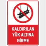 Kaldırılan Yükün Altına Girme