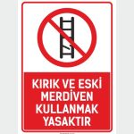 Kırık ve Eski Merdiven Kullanmak Yasaktır