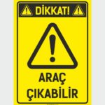 Dikkat! Araç Çıkabilir